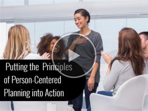 Putting the Principles of Person-Centered Planning into Action Title Frame