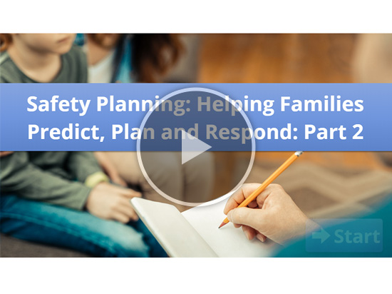 Safety Planning Helping Families Predict, Plan and Respond Part 2