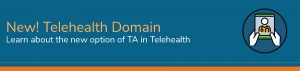 New! Telehealth Domain - Learn about the new option of TA in Telehealth