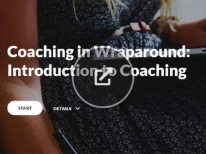 Coaching in Wraparound: Introduction to Coaching